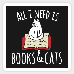 All I need is books and cats Magnet